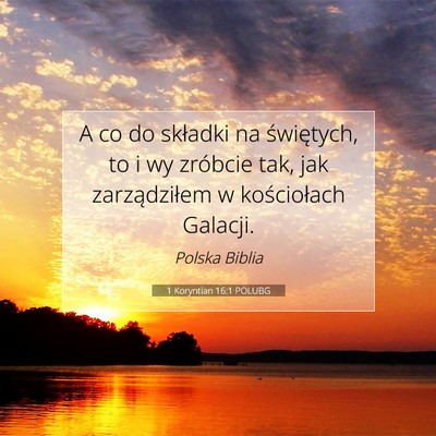 Picture 07 - 1 Koryntian 16:1 POLUBG - A co do składki na świętych, to i wy zróbcie - Bible Verse Picture