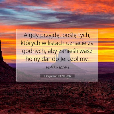 Picture 07 - 1 Koryntian 16:3 POLUBG - A gdy przyjdę, poślę tych, których w listach - Bible Verse Picture