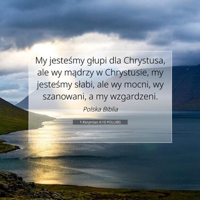 Picture 07 - 1 Koryntian 4:10 POLUBG - My jesteśmy głupi dla Chrystusa, ale wy mądrzy - Bible Verse Picture