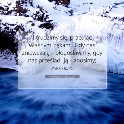 Picture 07 - 1 Koryntian 4:12 POLUBG - I trudzimy się, pracując własnymi rękami. Gdy - Bible Verse Picture