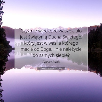 Picture 07 - 1 Koryntian 6:19 POLUBG - Czyż nie wiecie, że wasze ciało jest - Bible Verse Picture