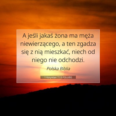 Picture 07 - 1 Koryntian 7:13 POLUBG - A jeśli jakaś żona ma męża niewierzącego, a - Bible Verse Picture