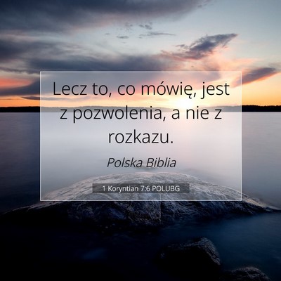 Picture 07 - 1 Koryntian 7:6 POLUBG - Lecz to, co mówię, jest z pozwolenia, a nie z - Bible Verse Picture