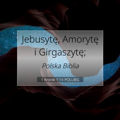Picture 07 - 1 Kronik 1:14 POLUBG - Jebusytę, Amorytę i - Bible Verse Picture