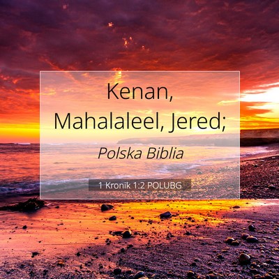 Picture 07 - 1 Kronik 1:2 POLUBG - Kenan, Mahalaleel, - Bible Verse Picture