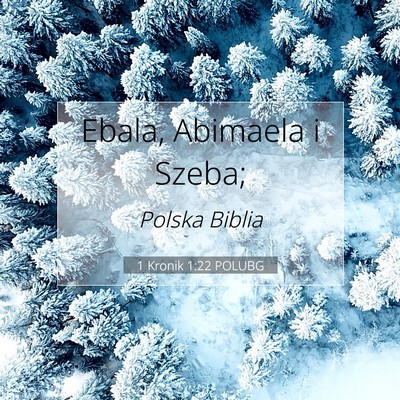 Picture 07 - 1 Kronik 1:22 POLUBG - Ebala, Abimaela i - Bible Verse Picture
