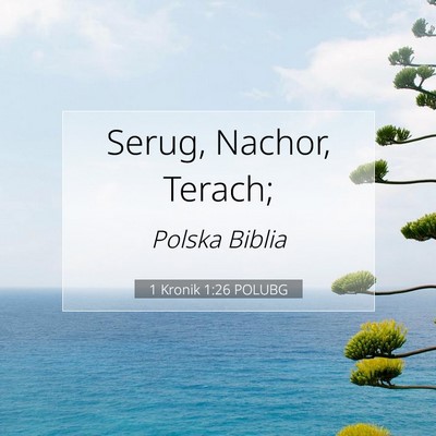 Picture 07 - 1 Kronik 1:26 POLUBG - Serug, Nachor, - Bible Verse Picture