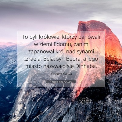 Picture 07 - 1 Kronik 1:43 POLUBG - To byli królowie, którzy panowali w ziemi - Bible Verse Picture