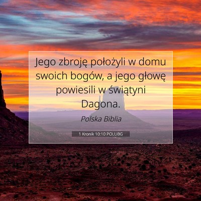 Picture 07 - 1 Kronik 10:10 POLUBG - Jego zbroję położyli w domu swoich bogów, a - Bible Verse Picture