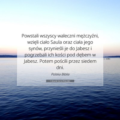 Picture 07 - 1 Kronik 10:12 POLUBG - Powstali wszyscy waleczni mężczyźni, wzięli - Bible Verse Picture