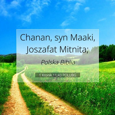 Picture 07 - 1 Kronik 11:43 POLUBG - Chanan, syn Maaki, Joszafat - Bible Verse Picture