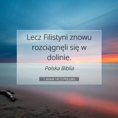 Picture 07 - 1 Kronik 14:13 POLUBG - Lecz Filistyni znowu rozciągnęli się w - Bible Verse Picture
