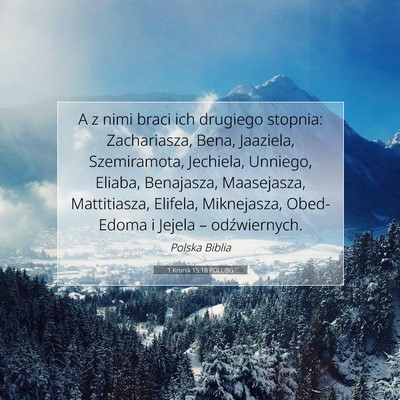 Picture 07 - 1 Kronik 15:18 POLUBG - A z nimi braci ich drugiego stopnia: Zachariasza, - Bible Verse Picture