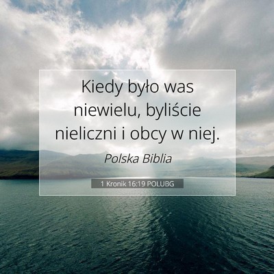 Picture 07 - 1 Kronik 16:19 POLUBG - Kiedy było was niewielu, byliście nieliczni i - Bible Verse Picture