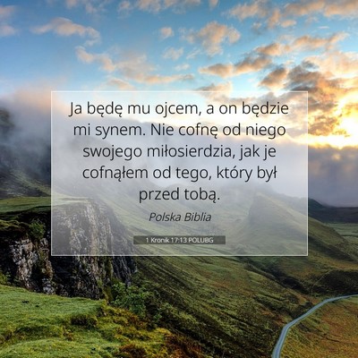 Picture 07 - 1 Kronik 17:13 POLUBG - Ja będę mu ojcem, a on będzie mi synem. Nie - Bible Verse Picture