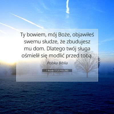 Picture 07 - 1 Kronik 17:25 POLUBG - Ty bowiem, mój Boże, objawiłeś swemu słudze, - Bible Verse Picture
