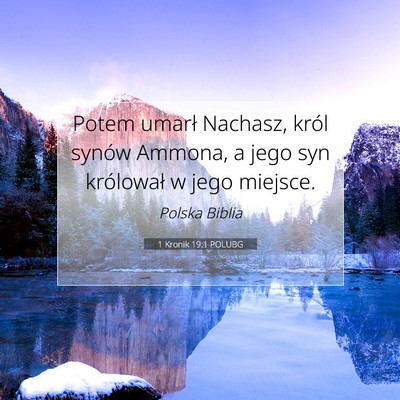 Picture 07 - 1 Kronik 19:1 POLUBG - Potem umarł Nachasz, król synów Ammona, a jego - Bible Verse Picture