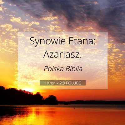 Picture 07 - 1 Kronik 2:8 POLUBG - Synowie Etana: - Bible Verse Picture