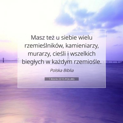Picture 07 - 1 Kronik 22:15 POLUBG - Masz też u siebie wielu rzemieślników, - Bible Verse Picture