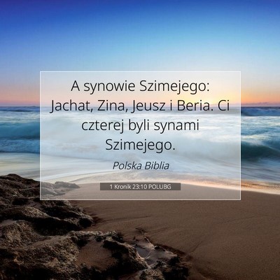 Picture 07 - 1 Kronik 23:10 POLUBG - A synowie Szimejego: Jachat, Zina, Jeusz i Beria. - Bible Verse Picture