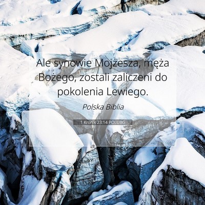 Picture 07 - 1 Kronik 23:14 POLUBG - Ale synowie Mojżesza, męża Bożego, zostali - Bible Verse Picture