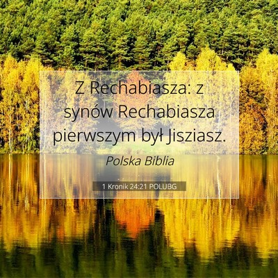 Picture 07 - 1 Kronik 24:21 POLUBG - Z Rechabiasza: z synów Rechabiasza pierwszym - Bible Verse Picture