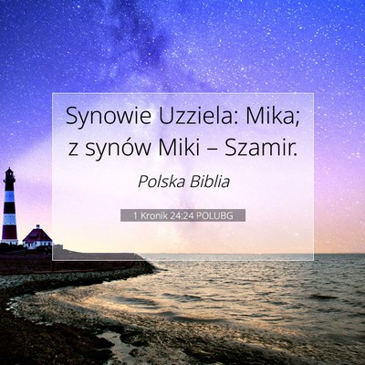 Picture 07 - 1 Kronik 24:24 POLUBG - Synowie Uzziela: Mika; z synów Miki – - Bible Verse Picture