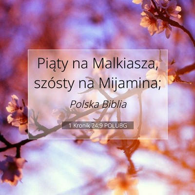 Picture 07 - 1 Kronik 24:9 POLUBG - Piąty na Malkiasza, szósty na - Bible Verse Picture