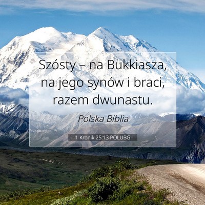 Picture 07 - 1 Kronik 25:13 POLUBG - Szósty – na Bukkiasza, na jego synów i braci, - Bible Verse Picture
