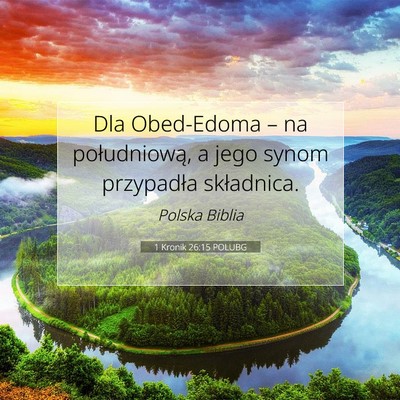Picture 07 - 1 Kronik 26:15 POLUBG - Dla Obed-Edoma – na południową, a jego synom - Bible Verse Picture