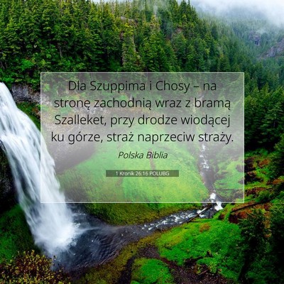 Picture 07 - 1 Kronik 26:16 POLUBG - Dla Szuppima i Chosy – na stronę zachodnią - Bible Verse Picture