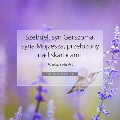 Picture 07 - 1 Kronik 26:24 POLUBG - Szebuel, syn Gerszoma, syna Mojżesza, - Bible Verse Picture