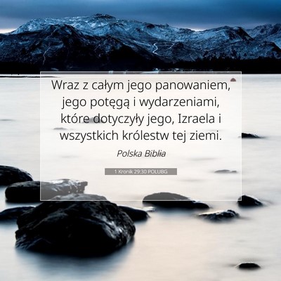 Picture 07 - 1 Kronik 29:30 POLUBG - Wraz z całym jego panowaniem, jego potęgą i - Bible Verse Picture