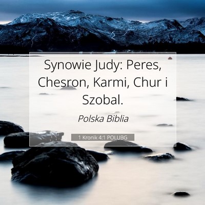 Picture 07 - 1 Kronik 4:1 POLUBG - Synowie Judy: Peres, Chesron, Karmi, Chur i - Bible Verse Picture
