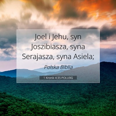 Picture 07 - 1 Kronik 4:35 POLUBG - Joel i Jehu, syn Joszibiasza, syna Serajasza, - Bible Verse Picture