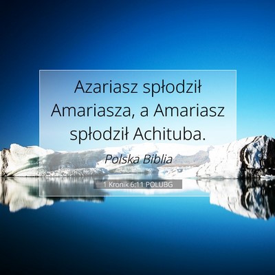 Picture 07 - 1 Kronik 6:11 POLUBG - Azariasz spłodził Amariasza, a Amariasz - Bible Verse Picture