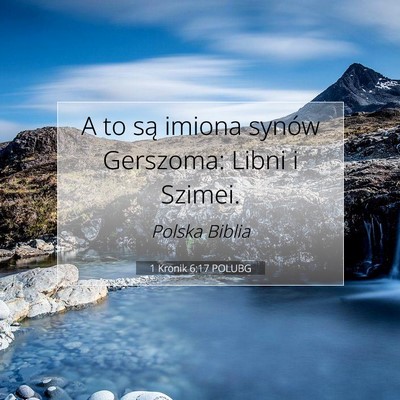 Picture 07 - 1 Kronik 6:17 POLUBG - A to są imiona synów Gerszoma: Libni i - Bible Verse Picture