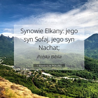 Picture 07 - 1 Kronik 6:26 POLUBG - Synowie Elkany: jego syn Sofaj, jego syn - Bible Verse Picture