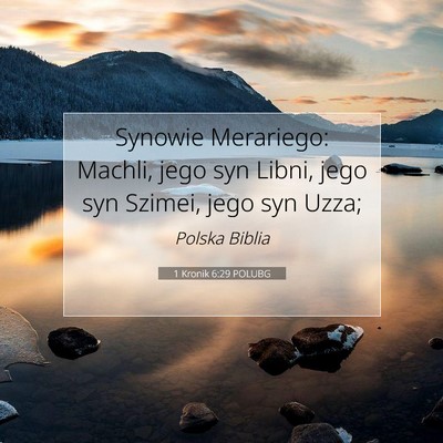 Picture 07 - 1 Kronik 6:29 POLUBG - Synowie Merariego: Machli, jego syn Libni, jego - Bible Verse Picture