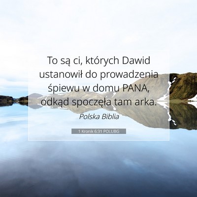 Picture 07 - 1 Kronik 6:31 POLUBG - To są ci, których Dawid ustanowił do - Bible Verse Picture