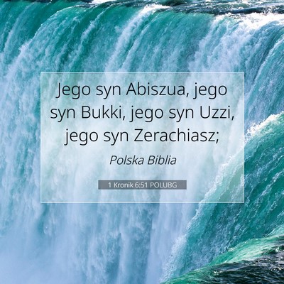 Picture 07 - 1 Kronik 6:51 POLUBG - Jego syn Abiszua, jego syn Bukki, jego syn Uzzi, - Bible Verse Picture