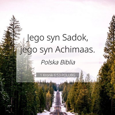 Picture 07 - 1 Kronik 6:53 POLUBG - Jego syn Sadok, jego syn - Bible Verse Picture
