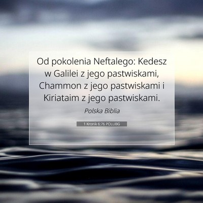 Picture 07 - 1 Kronik 6:76 POLUBG - Od pokolenia Neftalego: Kedesz w Galilei z jego - Bible Verse Picture