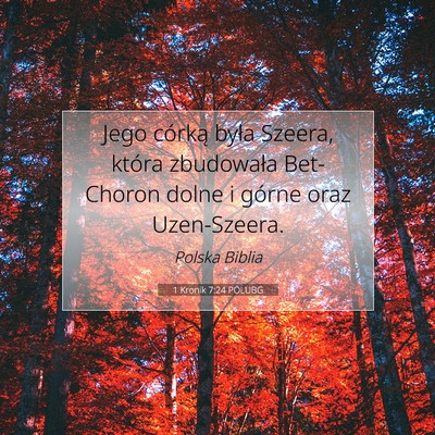 Picture 07 - 1 Kronik 7:24 POLUBG - Jego córką była Szeera, która zbudowała - Bible Verse Picture