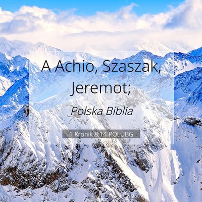 Picture 07 - 1 Kronik 8:14 POLUBG - A Achio, Szaszak, - Bible Verse Picture