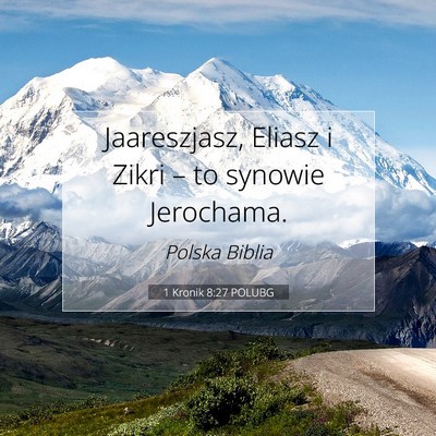 Picture 07 - 1 Kronik 8:27 POLUBG - Jaareszjasz, Eliasz i Zikri – to synowie - Bible Verse Picture