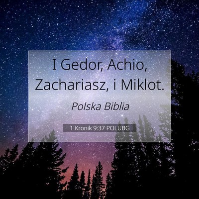 Picture 07 - 1 Kronik 9:37 POLUBG - I Gedor, Achio, Zachariasz, i - Bible Verse Picture