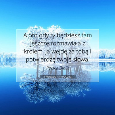 Picture 07 - 1 Królewska 1:14 POLUBG - A oto gdy ty będziesz tam jeszcze rozmawiała z - Bible Verse Picture