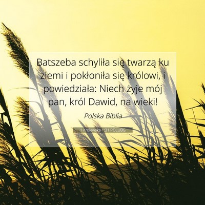 Picture 07 - 1 Królewska 1:31 POLUBG - Batszeba schyliła się twarzą ku ziemi i - Bible Verse Picture