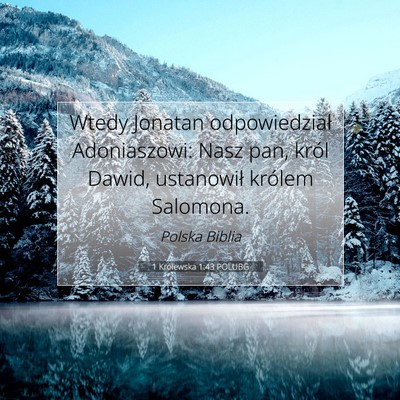 Picture 07 - 1 Królewska 1:43 POLUBG - Wtedy Jonatan odpowiedział Adoniaszowi: Nasz - Bible Verse Picture